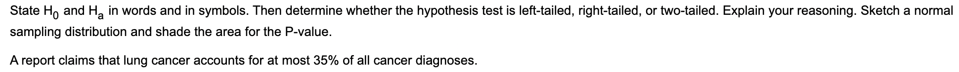 State H0 And Ha In Words And In Symbols Then Determine Whether The Hypothesis Test Is Left Tailed Right Tailed Or T 1