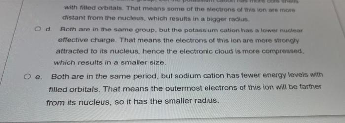 The Lonic Radius Of The Na Cation Is Much Different Than That Of The Kocation Choose The One Answer That Properly Ident 2