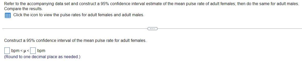 Refer To The Accompanying Data Set And Construct A 95 Confidence Interval Estimate Of The Mean Pulse Rate Of Adult Fema 1