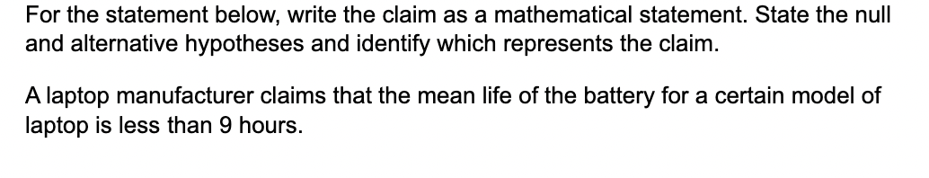 7 1 Question 12 A Write The Claim As A Mathematical Statement B Choose The Correct Null And Alternative Hypotheses Bel 1