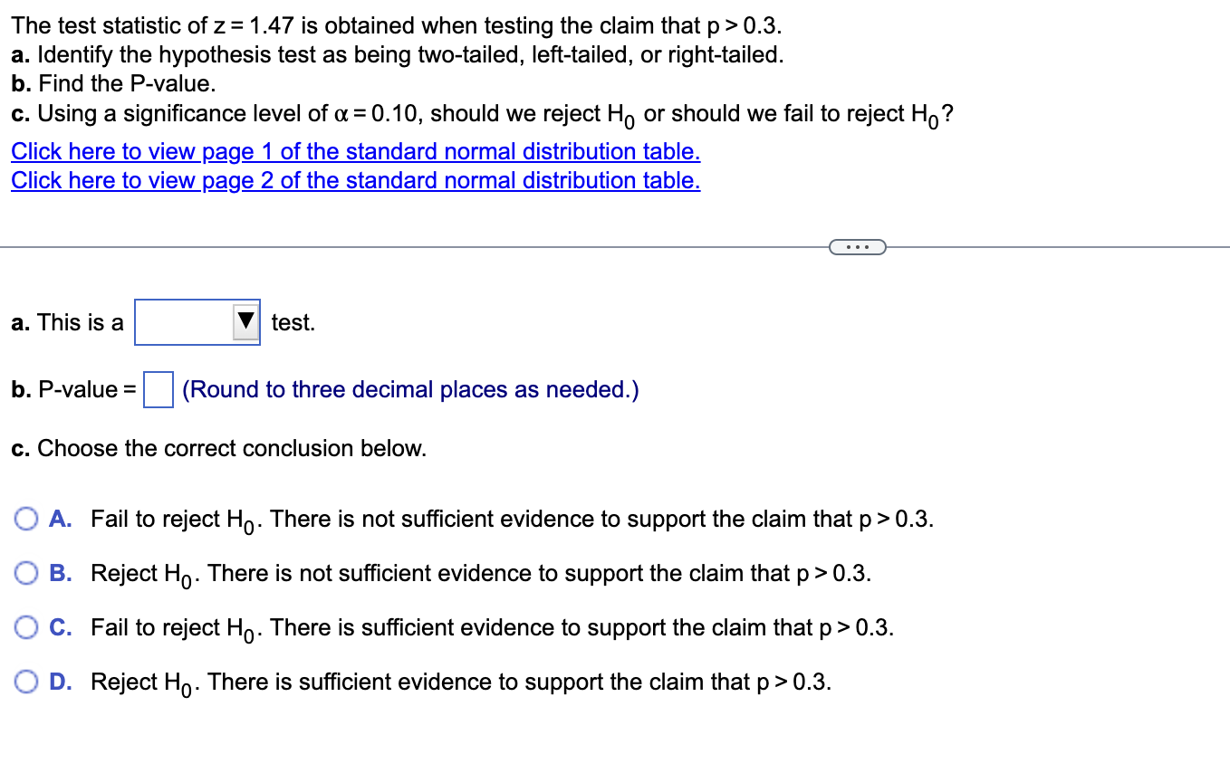 The Test Statistic Of Z 1 47 Is Obtained When Testing The Claim That P 0 3 A Identify The Hypothesis Test As Being Two 1