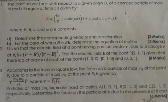 1 The Position Vector R With Respect To A Given Origin O Of A Charged Particle Of Mass M And Charge E Attimet Is Given 1