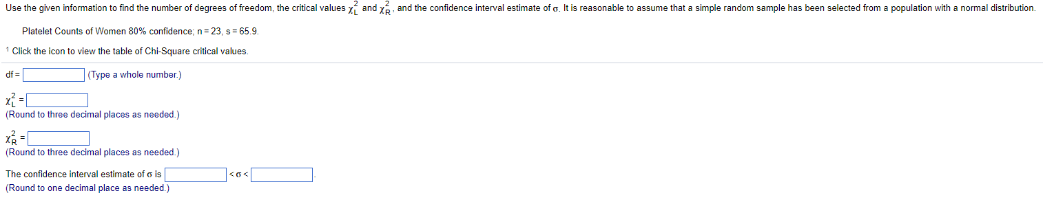 Platelet Counts Of Women 80 Confidence N 23 S 65 9 1 Click The Icon To View The Table Of Chi Square Critical Values 1