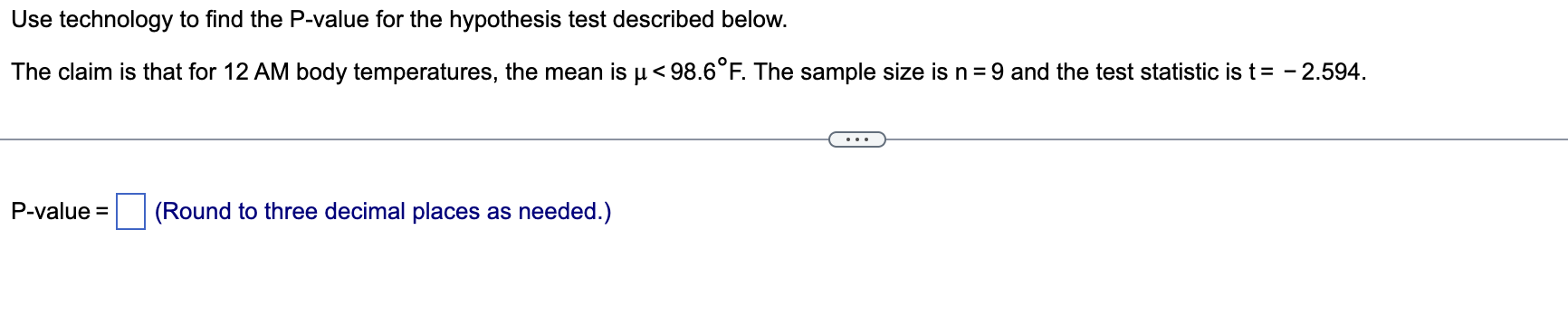 Use Technology To Find The P Value For The Hypothesis Test Described Below The Claim Is That For 12am Body Temperatures 1