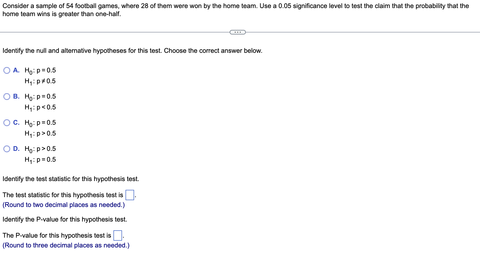 Consider A Sample Of 54 Football Games Where 28 Of Them Were Won By The Home Team Use A 0 05 Significance Level To Tes 1