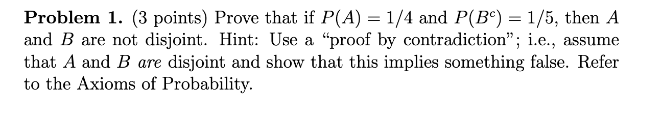Problem 1 3 Points Prove That If P A 1 4 And P Bc 1 5 Then A And B Are Not Disjoint Hint Use A Proof By Contrad 1