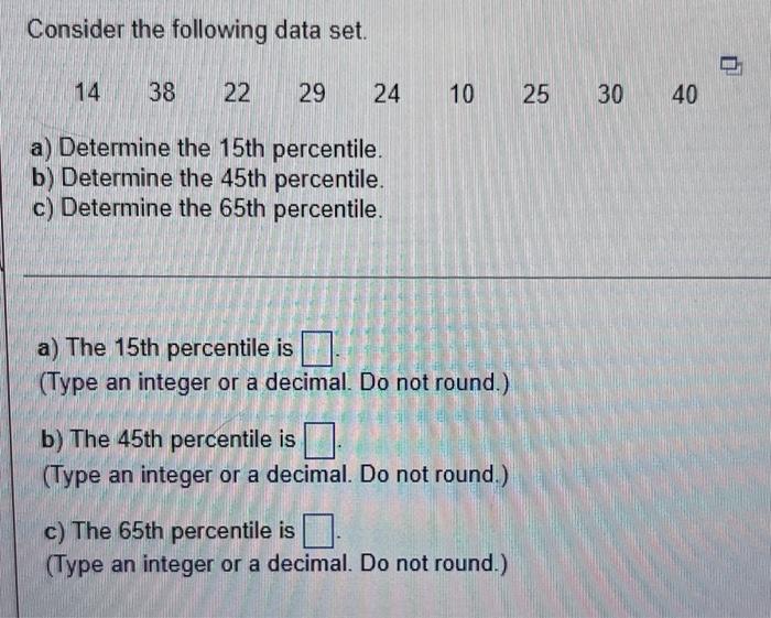Consider The Following Data Set A Determine The 15 Th Percentile B Determine The 45th Percentile C Determine The 6 1