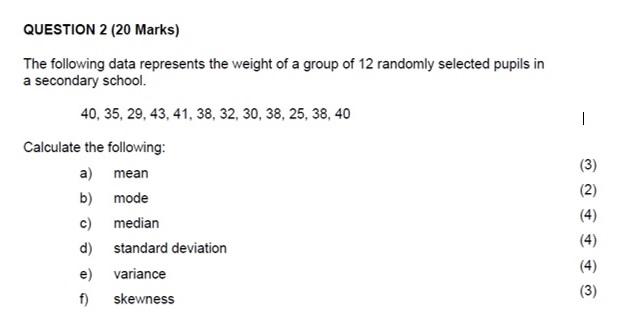 The Following Data Represents The Weight Of A Group Of 12 Randomly Selected Pupils In A Secondary School 40 35 29 43 41 1