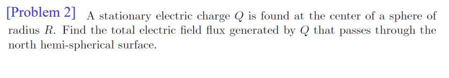 Problem 2 A Stationary Electric Charge Q Is Found At The Center Of A Sphere Of Radius R Find The Total Electric Field 1
