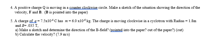 4 A Positive Charge Q Is Moving In A Counter Clockwise Circle Make A Sketch Of The Situation Showing The Direction Of 1