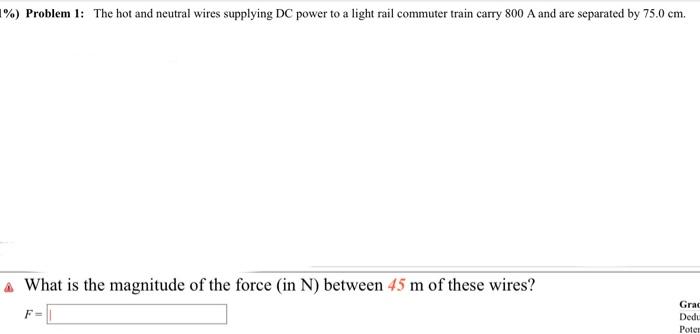 Problem 1 The Hot And Neutral Wires Supplying Dc Power To A Light Rail Commuter Train Carry 800 A And Are Separated 1
