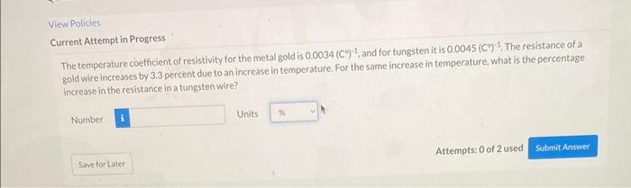 Current Attempt In Progress The Temperature Coefficient Of Resistivity For The Metal Gold Is 0 0034 C 1 1 And For Tung 1