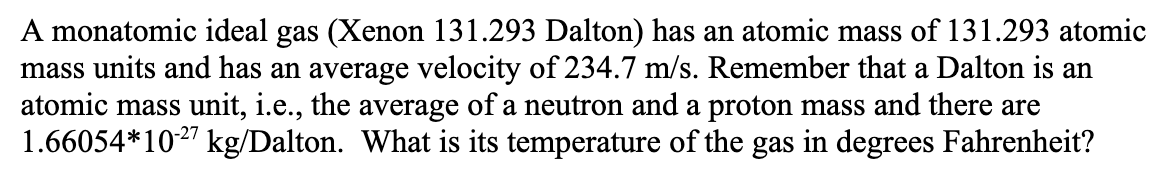 A Monatomic Ideal Gas Xenon 131 293 Dalton Has An Atomic Mass Of 131 293 Atomic Mass Units And Has An Average Velocity 1