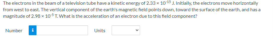 The Electrons In The Beam Of A Television Tube Have A Kinetic Energy Of 2 33 10 15 J Initially The Electrons Move Hori 1