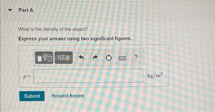 An Object Has A Weight Of 8 1 N In Air However It Apparently Weighs Only 2 1 N When It Is Completely Submerged In Wate 2