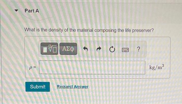 In Seawater A Life Preserver With A Volume Of 4 00 10 2 M3 Will Support A 69 0 Kg Person Average Density 980 Kg M3 2