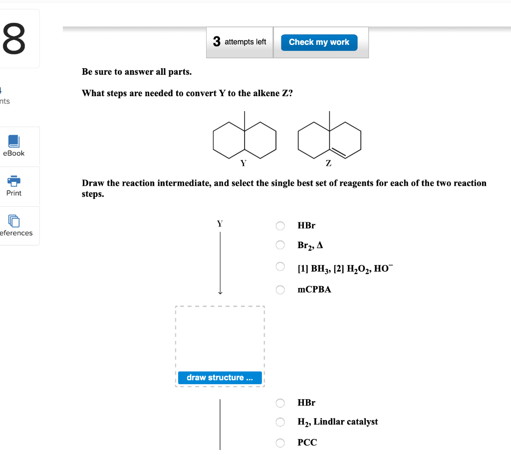 8 3 Attempts Left Check My Work Be Sure To Answer All Parts What Steps Are Needed To Convert Y To The Alkene Z Nts Ebo 1