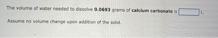 The Volume Of Water Needed To Dissolve 0 0633 Grams Of Copper Ii Carbonate Is Assume No Volume Change Upon Addition Of 2