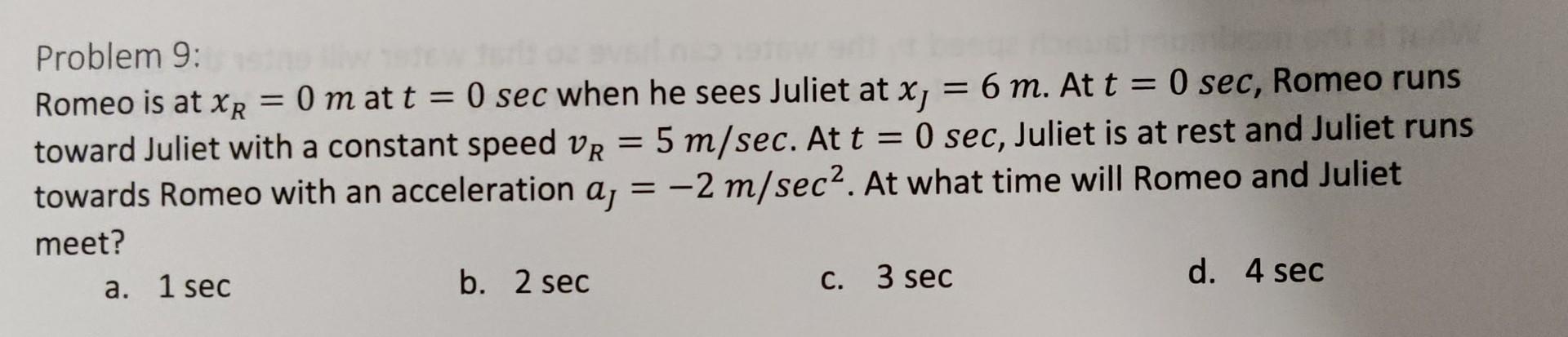Problem 9 Romeo Is At Xr 0 M At T 0sec When He Sees Juliet At Xj 6 M At T 0sec Romeo Runs Toward Juliet With A Cons 1