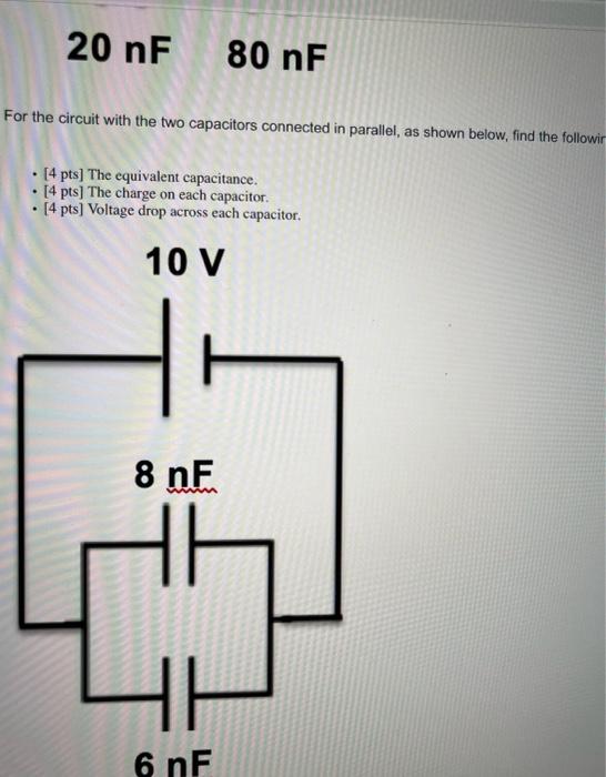 For The Circuit With The Two Capacitors Connected In Parallel As Shown Below Find The Followir 4 Pts The Equivalen 1