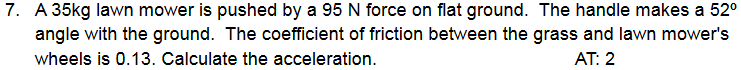 7 A 35 Kg Lawn Mower Is Pushed By A 95 N Force On Flat Ground The Handle Makes A 52 Angle With The Ground The Coeffi 1