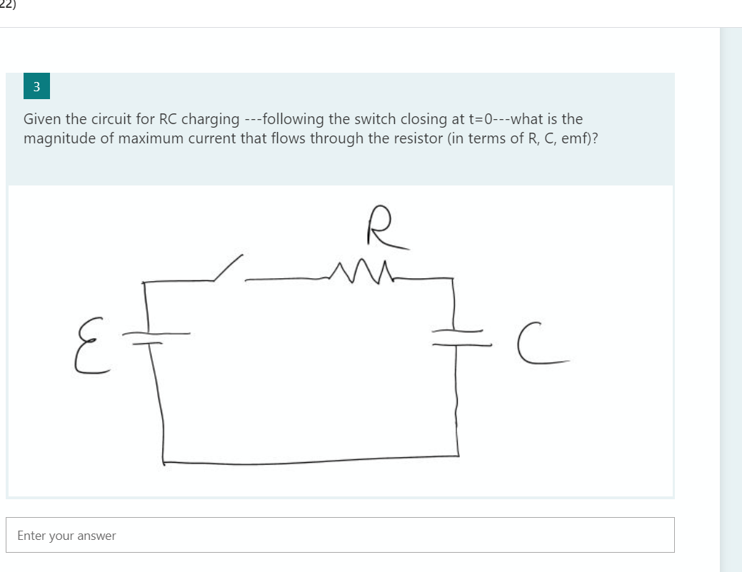 Given The Circuit For Rc Charging Following The Switch Closing At T 0 What Is The Magnitude Of Maximum Current That 1
