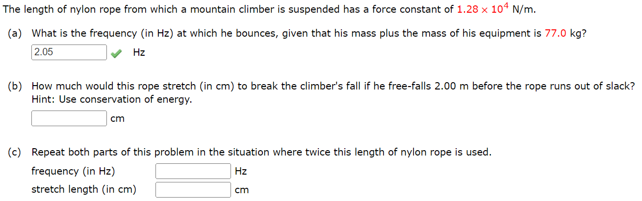 The Length Of Nylon Rope From Which A Mountain Climber Is Suspended Has A Force Constant Of 1 28 104 N M A What Is Th 1