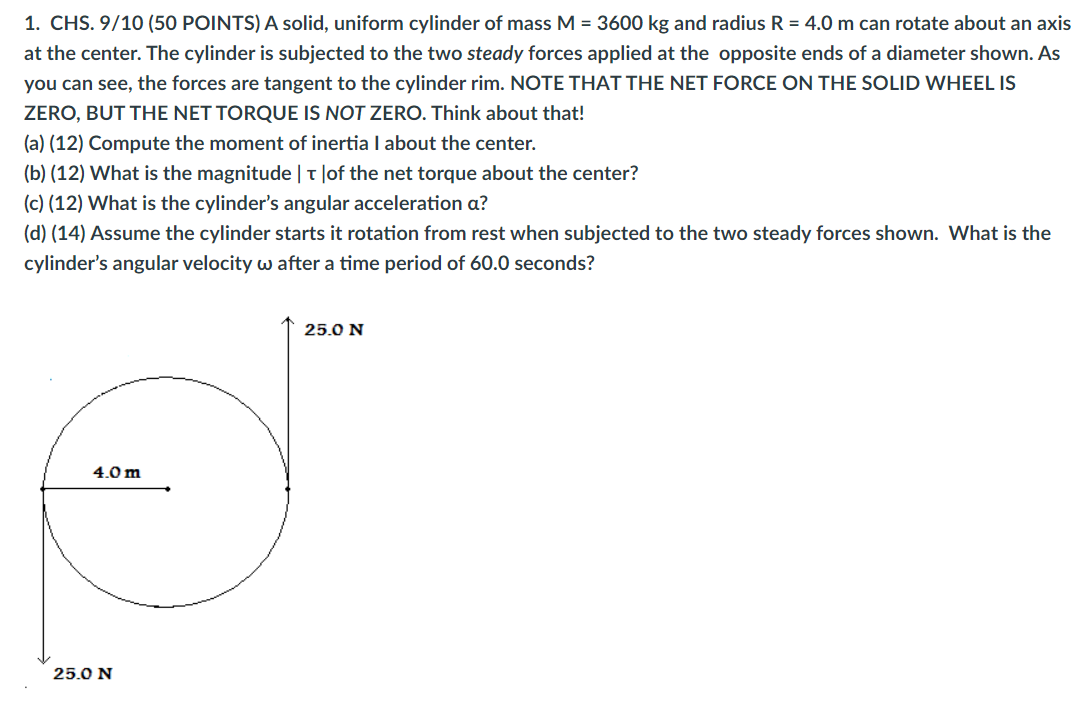 1 Chs 9 10 50 Points A Solid Uniform Cylinder Of Mass M 3600 Kg And Radius R 4 0 M Can Rotate About An Axis At The 1