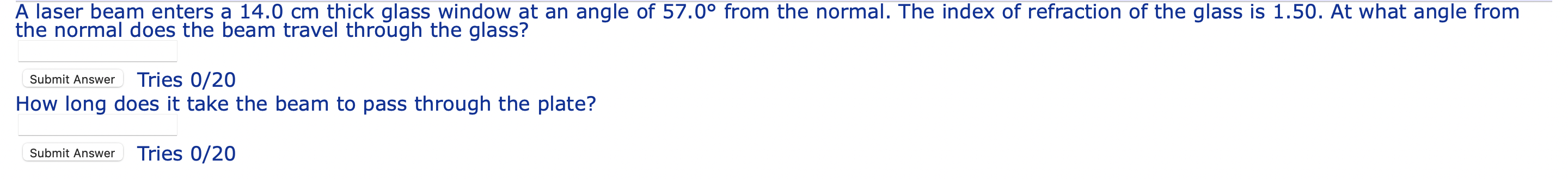 A Laser Beam Enters A 14 0 Cm Thick Glass Window At An Angle Of 57 0 From The Normal The Index Of Refraction Of The Gl 1