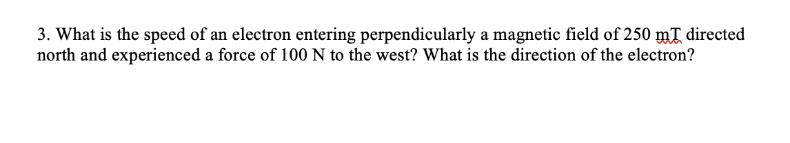 3 What Is The Speed Of An Electron Entering Perpendicularly A Magnetic Field Of 250mt Directed North And Experienced A 1