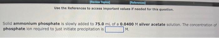 Revlow Toples References Use The References To Access Important Values If Needed For This Question Solid Ammonium Phos 1