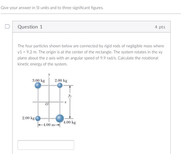 Give Your Answer In Si Units And To Three Significant Figures Question 1 4 Pts The Four Particles Shown Below Are Conne 1