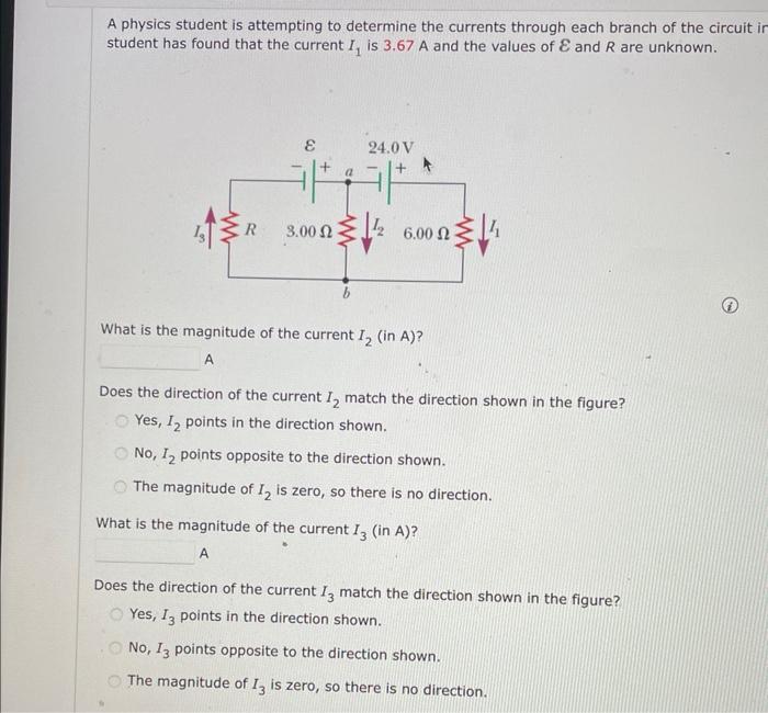 A Physics Student Is Attempting To Determine The Currents Through Each Branch Of The Circuit I Student Has Found That Th 1