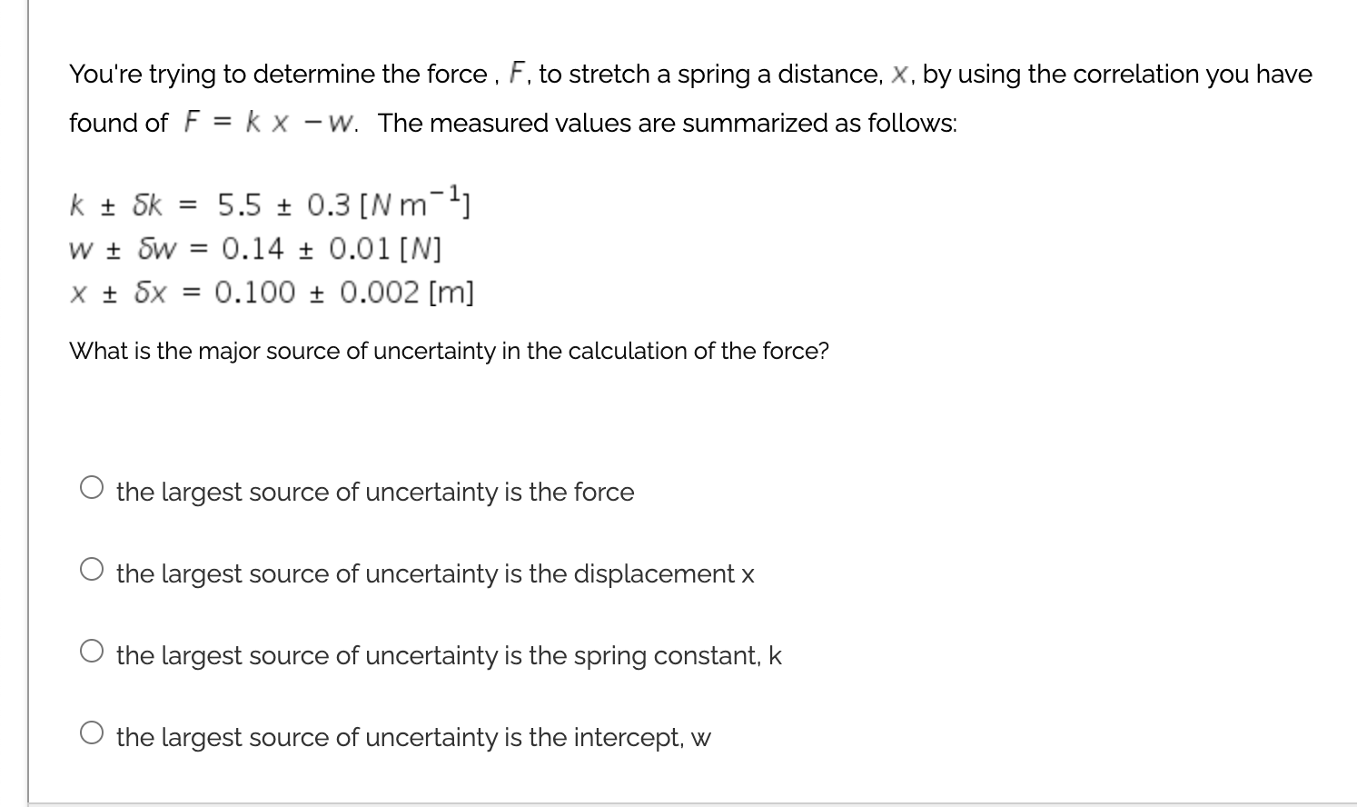 You Re Trying To Determine The Force F To Stretch A Spring A Distance X By Using The Correlation You Have Found Of F 1