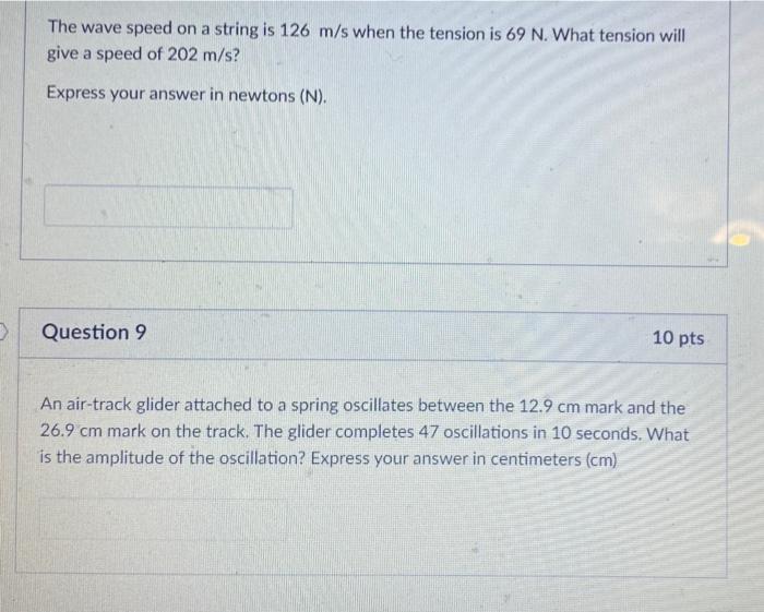 The Wave Speed On A String Is 126 M S When The Tension Is 69 N What Tension Will Give A Speed Of 202 M S Express Your 1