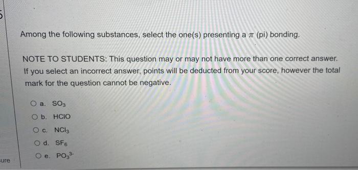 Among The Following Substances Select The One S Presenting A 7 Pi Bonding Note To Students This Question May Or Ma 1