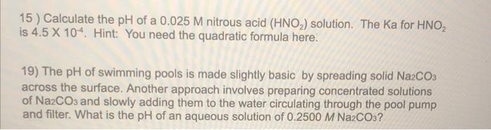 15 Calculate The Ph Of A 0 025 M Nitrous Acid Hno Solution The Ka For Hno2 Is 4 5 X 104 Hint You Need The Quadrat 1