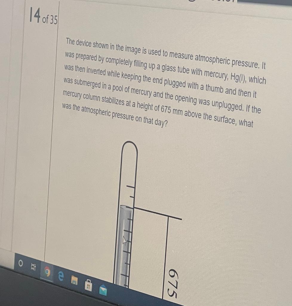 14 Of 35 The Device Shown In The Image Is Used To Measure Atmospheric Pressure It Was Prepared By Completely Filling Up 1