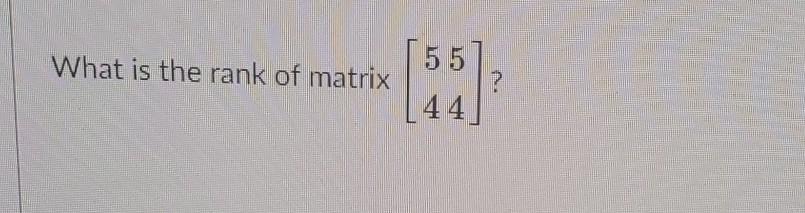 What Is The Rank Of Matrix 55 44 1