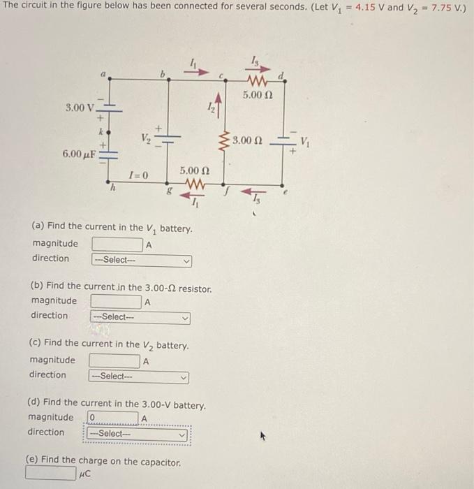The Circuit In The Figure Below Has Been Connected For Several Seconds Let V1 4 15 V And V2 7 75 V1 A Find The 1