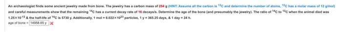 Ares Of Toone 4 X 1 25 10 12 S The Half Life Of 14c Is 5730y Additionally 1 Mol 6 622 1023 Partictes 1y 365 25 Days 2