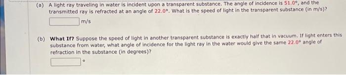 A A Light Ray Traveling In Water Is Incident Upon A Transparent Substance The Angle Of Incidence Is 51 0 And The Tr 1