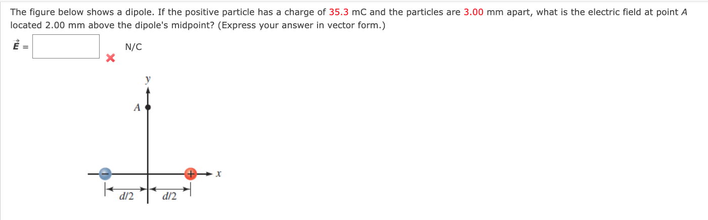 The Figure Below Shows A Dipole If The Positive Particle Has A Charge Of 35 3mc And The Particles Are 3 00 Mm Apart Wh 1