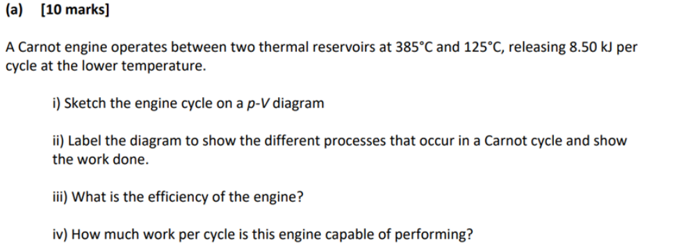 A Carnot Engine Operates Between Two Thermal Reservoirs At 385 C And 125 C Releasing 8 50 Kj Per Ycle At The Lower Temp 1