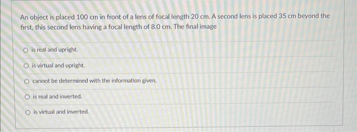 An Object Is Placed 100 Cm In Front Of A Lens Of Focal Length 20 Cm A Second Lens Is Placed 35 Cm Beyond The First Thi 1