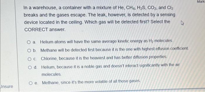 Mark In A Warehouse A Container With A Mixture Of He Cha H2s Co2 And Cl2 Breaks And The Gases Escape The Leak How 1