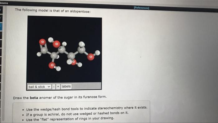 Blems References The Following Model Is That Of An Aldopentose Ball Stick Labels Draw The Beta Anomer Of The Sugar 1