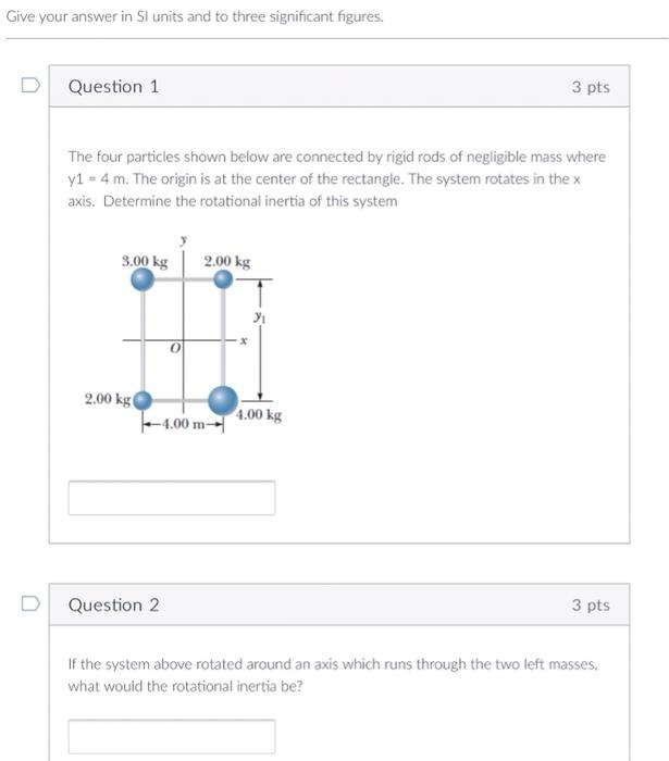 Give Your Answer In Si Units And To Three Significant Figures Question 1 3 Pts The Four Particles Shown Below Are Conne 1