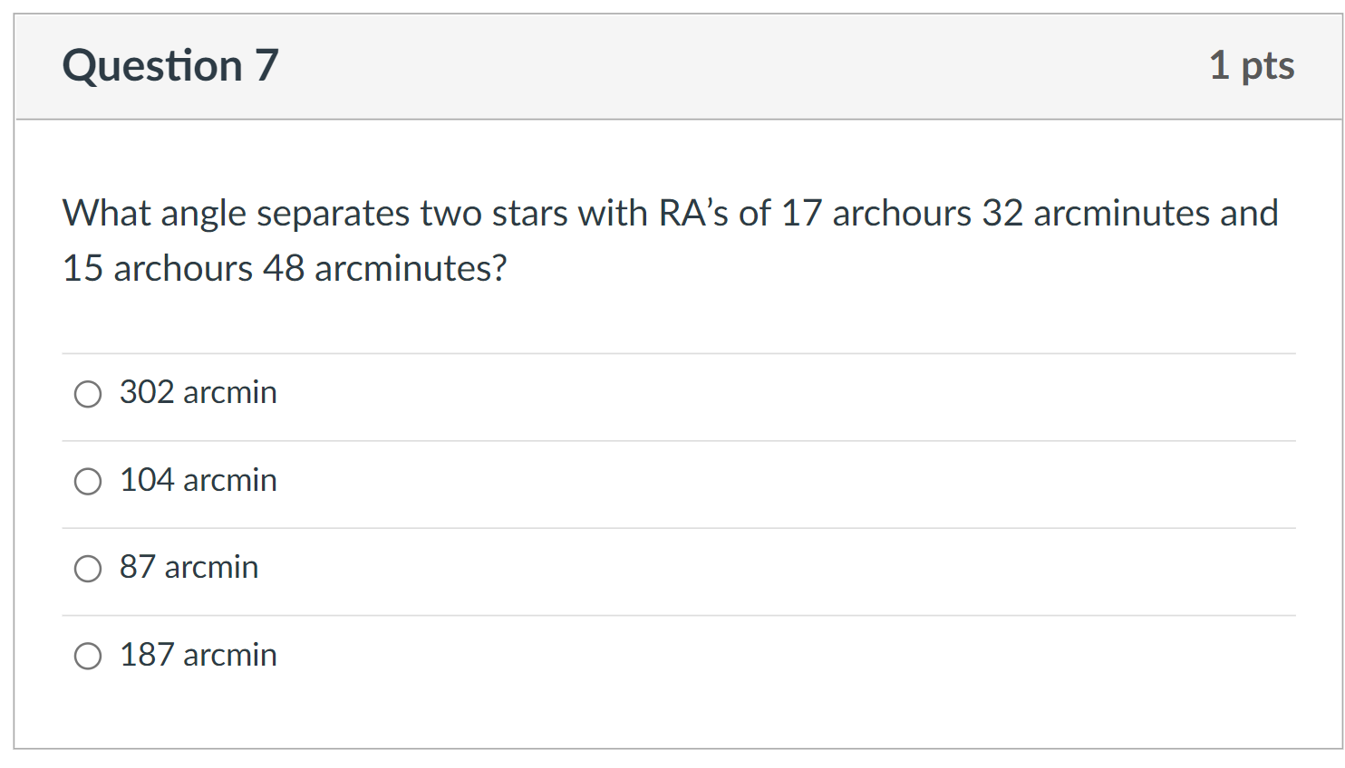 What Angle Separates Two Stars With Ra S Of 17 Archours 32 Arcminutes And 15 Archours 48 Arcminutes 302 Arcmin 104 Arcm 1