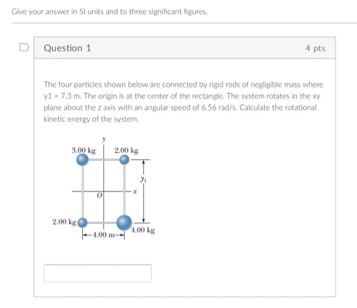 Give Your Answer In Si Units And To Three Significant Figures Question 1 4 Pts The Four Particles Shown Below Are Conne 1